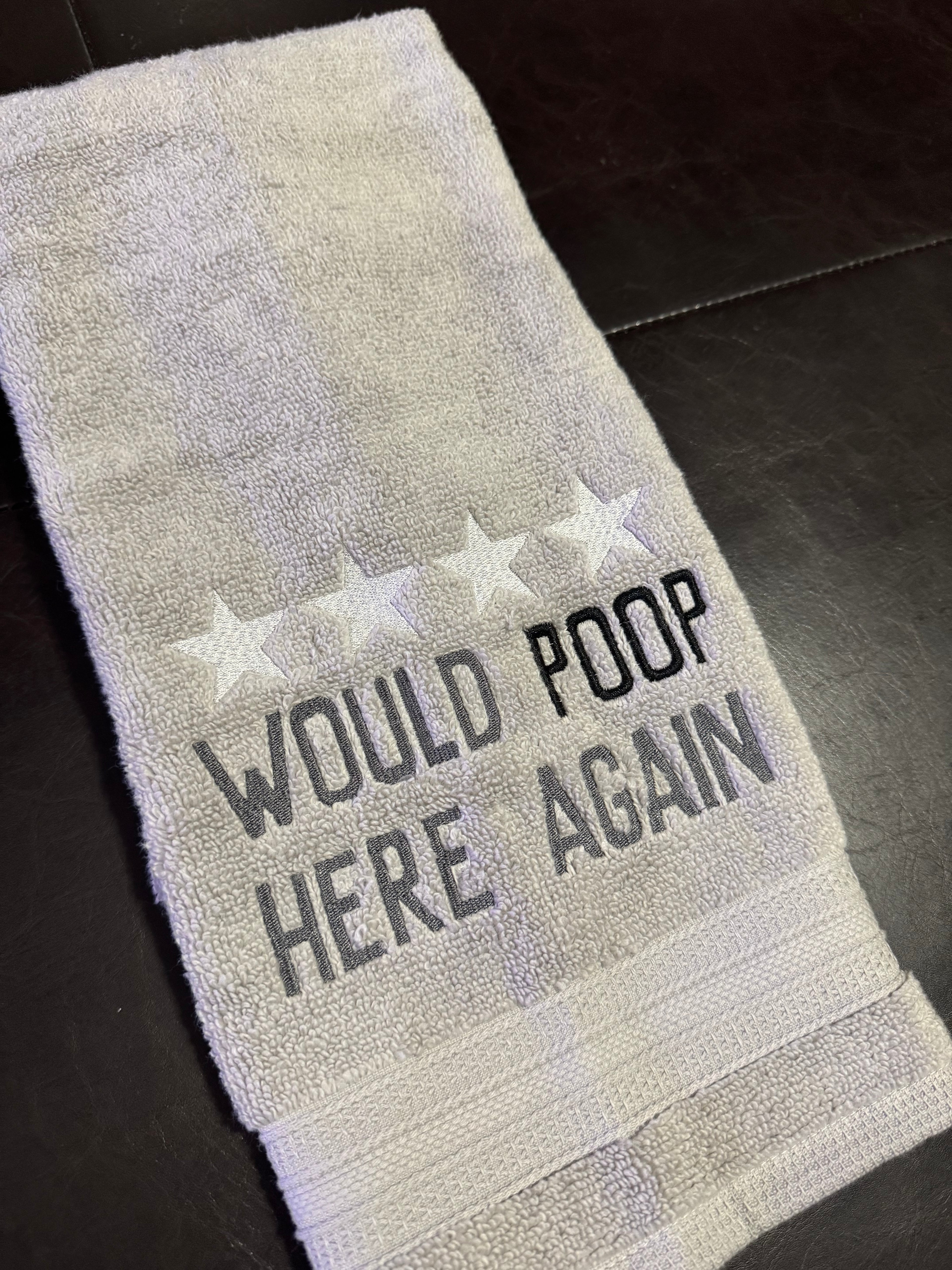 “Would Poop Here Again” Embroidered Bathroom Towel